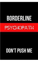 Borderline Psychopath Don't Push Me