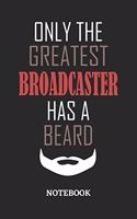 Only The Greatest Broadcaster Has A Beard Notebook