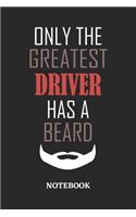 Only The Greatest Driver Has A Beard Notebook