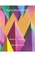 Agriculture Series: Phase 5 - Session 3(19 Agriculture Series 1)