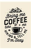 Bring Me Coffee Take Me Hiking and Tell Me Im Sexy