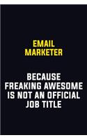 Email Marketer Because Freaking Awesome Is Not An Official Job Title: Motivational Career Pride Quote 6x9 Blank Lined Job Inspirational Notebook Journal
