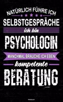 Natürlich führe ich Selbstgespräche ich bin Psychologin manchmal brauche ich eben kompetente Beratung Notizbuch