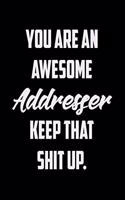 You Are An Awesome Addresser Keep That Shit Up: Funny Gratitude Journal 100 Pages Handy 6"x9" Hilarious Quotes Covers Undated Notebook