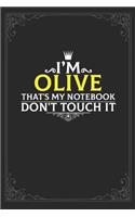 I'm Olive that's my notebook don't touch it: Lined notebook / Journal Gift, 121 pages Soft Cover, Matte finish / best gift for Olive