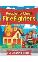 People to Meet: Firefighters (A Coloring Book)