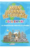 Mon Journal de Voyage la Papouasie-Nouvelle-Guinée Pour Enfants: 6x9 Journaux de voyage pour enfant I Calepin à compléter et à dessiner I Cadeau parfait pour le voyage des enfants en Papouasie-Nouvelle-Guinée