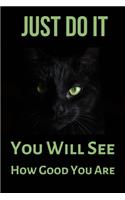 Just Do It You Will See How Good You Are
