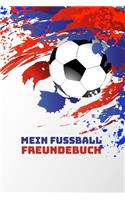 Mein Fussball Freundebuch: Freundschaftsbuch - Poesiealbum - Fussball - Fußballer - Fussbalfan - Fußballspieler. Top Geschenk für Kindergarten, Einschulung, Grundschule, Gebur