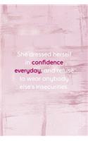 She Dressed Herself In Confidence Every Day, And Refuse To Wear Anybody Else's Insecurities.: Confident Notebook Journal Composition Blank Lined Diary Notepad 120 Pages Paperback Pink