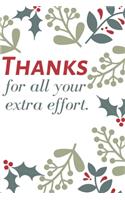 Thanks for all your extra effort.: Employee Appreciation Gift- Lined Blank Notebook Journal