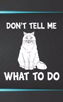 Don't Tell Me What To Do Notebook Journal: 110 Blank Lined Papers - 6x9 Personalized Customized Notebook Journal Gift For Siberian Cat Kitten Owners and Lovers