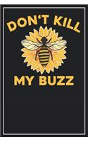 Don't kill my Buzz: Lined Notebook Journal, 120 Pages, Size 6x9 inches, White blank Paper