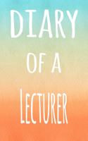 Diary of a Lecturer: The perfect gift for the lecturer in your life - 119 page lined journal!