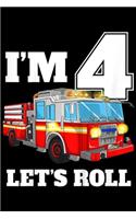 I'm 4 let's roll: Kids Fire Truck 4th Birthday Boy Firefighter 4 Year Old Journal/Notebook Blank Lined Ruled 6x9 100 Pages