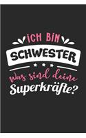 Ich Bin Schwester Was Sind Deine Superkräfte?: A5 Punkteraster - Notebook - Notizbuch - Taschenbuch - Journal - Tagebuch - Ein lustiges Geschenk für Freunde oder die Familie und die beste Schwest