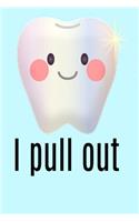 I pull out