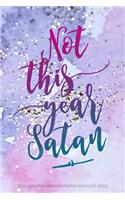 Not This Year Satan 2020 Daily Planner For People Who Love Jesus