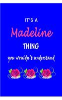 It's A Madeline Thing You Wouldn't Understand: Madeline First Name Personalized Journal 6x9 Notebook, Wide Ruled (Lined) blank pages Funny Cover for Girls and Women with Pink Name, Roses, on Blue