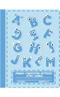 Primary Composition Notebook Story Journal: Monster Letters Alphabet Notebook with Picture Space and Handwriting Practice Paper for Kids in Kindergarten, First and Second Grade, 100 Blank Writ