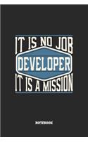 Developer Notebook - It Is No Job, It Is A Mission: Entwickler Notizbuch / Tagebuch / Heft mit Punkteraster Seiten. Notizheft mit Dot Grid, Journal, Planer für Termine oder To-Do-Liste.