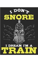 I Don't Snore I Dream I'm A Train: Funny Conductor Model Railroad Composition Notebook 100 Wide Ruled Pages Journal Diary
