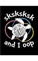SKSKSK And I oop Save The Turtles: Bucket List Journal For Teenagers. Inspirational Notebook for Ideas, Travel, Goals and Adventures With Funny Trendy Popular Meme- 120 pages, 8.5 x 1