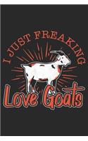 I Just Freaking Love Goats