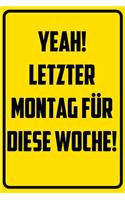 Yeah! Letzter Montag für diese Woche!