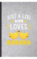 Just a Girl Who Loves Banana