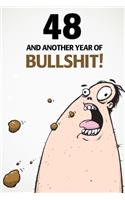 48 And Another Year Of Bullshit!: A Funny 48th Birthday Diary Journal Notebook Gift with 100 lightly lined pages and cute gift message on the first page.