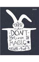 Those Who Don't Believe In Magic Will Never Find It 2020: Large 8"x 10" Daily and Monthly Agenda Planner and Organizer - 1-Page-a-Day to Plan, Organize and Be Productive