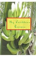 My Caribbean Recipes: Create Your Own Cookbook, Fill in Cookbook, Caribbean Recipes, Caribbean Cookbook