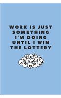 Work Is Just Something I'm Doing Until I Win the Lottery: Customised Notepad for the Office Desk