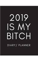 2019 Is My Bitch