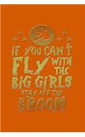 If You Can't Fly with the Big Girls Stay Off the Broom: Beautiful Journal for Girls
