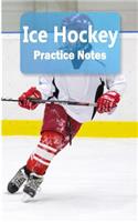 Ice Hockey Practice Notes: Ice Hockey Notebook for Athletes and Coaches - Pocket Size 5"x8" 90 Pages Journal(13 Athlete Log Book)