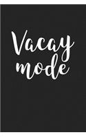 Vacay Mode: A 6x9 Inch Matte Softcover Journal Notebook with 120 Blank Lined Pages and a Holiday & Travel Cover Slogan
