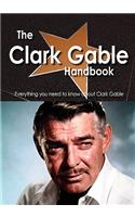 The Clark Gable Handbook - Everything You Need to Know about Clark Gable