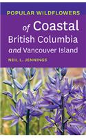 Popular Wildflowers of Coastal British Columbia and Vancouver Island
