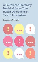 Preference Hierarchy Model of Same-Turn Repair Operations in Talk-in-Interaction