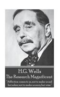H.G. Wells - The Research Magnificent: "Affliction comes to us, not to make us sad but sober; not to make us sorry but wise."(English)