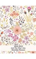 2019-2023 Just the Way I Am Monthly Planner: Best Monthly Planner for Happiness & Productivity - Guaranteed to Get You Organized