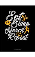 Eat Sleep March Repeat: Unruled Composition Book