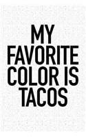 My Favorite Color Is Tacos