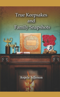 True Keepsakes and Family Snapshots