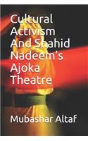 Cultural Activism & Shahid Nadeem's Ajoka Theatre