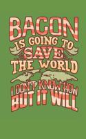 Bacon Is Going to Save the World