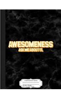 Awesomeness Ask Me about It Composition Notebook