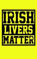 Irish Livers Matter: Funny and Versatile Irish Themed Journal Notebook.